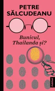 Bunicul, Thailanda și ? de Petre Salcudeanu