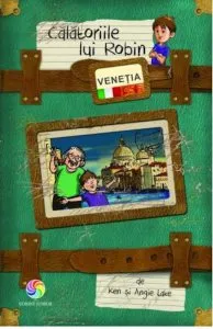 Calatoriile lui Robin. Venetia de Ken si Angie Lake