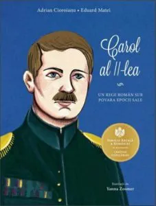 Carol al II-lea. Un rege roman sub povara epocii sale de Adrian Cioroianu