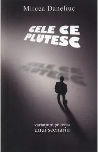 Cele ce plutesc de Mircea Daneliuc