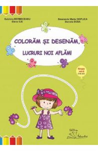 Coloram si desenam, lucruri noi aflam! Grupa mica