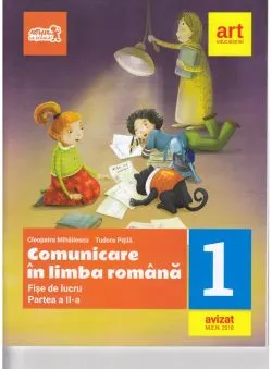 Comunicare in limba romana. Fise de lucru. Clasa I. Partea a II-a