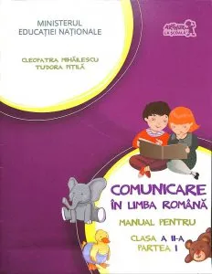 Comunicare in Limba Romana. Manual pentru clasa a II-a, partea I