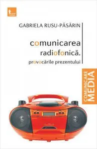 Comunicarea radiofonica. Provocarile prezentului de Gabriela Rusu-Pasarin