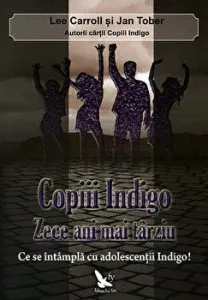 Copiii Indigo. Zece ani mai tarziu. Ce se intampla cu adolescentii Indigo! de Lee Carroll