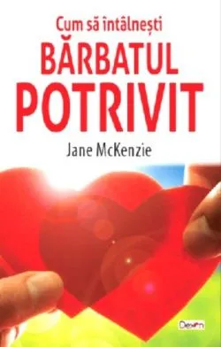Cum să întâlnești bărbatul potrivit de Jane McKenzie