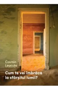Cum te vei imbraca la sfarsitul lumii? de Cosmin Leucuta