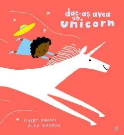 Dac-aș avea un unicorn de Gabby Dawnay