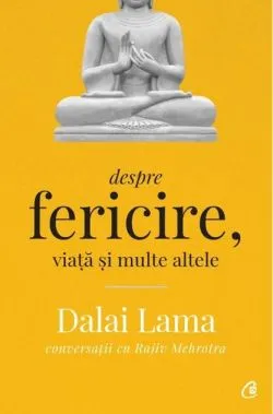 Dalai Lama: Despre fericire, viață și multe altele