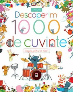 Descoperim 1000 de cuvinte. Imagini pentru cei mici!