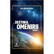 Destinul omenirii, volumul 1 de P. P. Negulescu