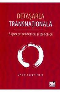 Detasarea transnationala de Dana Volosevici
