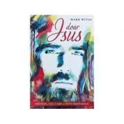 Doar Isus Hristos, Cel care a fost rastignit de Mark Witas