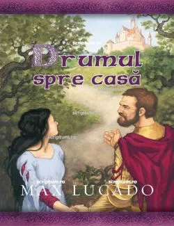 Drumul spre casa de Max Lucado