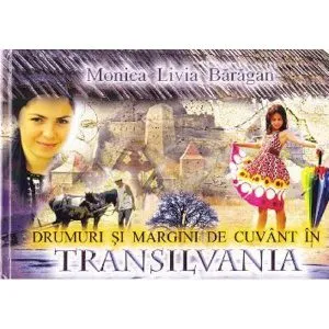 Drumuri si margini de cuvant in Transilvania de Monica Livia Baragan