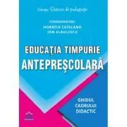 Educatia timpurie anteprescolara. Ghidul cadrului didactic de Horatiu Catalano