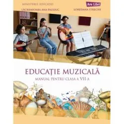 Educatie muzicala. Manual clasa a 7-a de Lacramioara-Ana Pauliuc