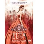 Elita. Seria Alegerea, volumul 2 de Kiera Cass