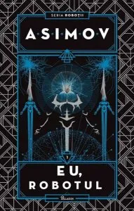 Eu, Robotul. Seria Roboții (Vol. 1) de Isaac Asimov