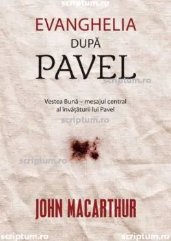 Evanghelia dupa Pavel de John MacArthur