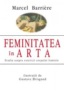 Feminitatea in arta de Marcel Barriere