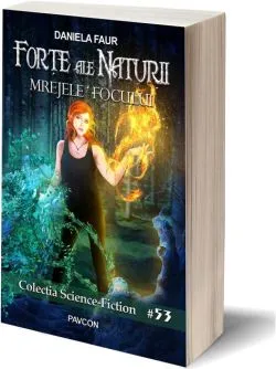 Forțe ale Naturii 2. Mrejele Focului de Daniela Faur