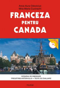 Franceza pentru Canada. Dosarul de emigrare. Pregatirea interviului. Teste de evaluare