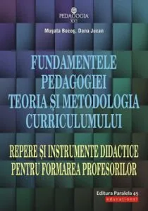 Fundamentele pedagogiei. Teoria si metodologia curriculumului. Repere si instrumente didactice pentru formarea profesorilor de Musata Dacia-Bocos