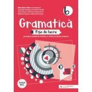 Gramatica. Fise de lucru pe lectii si unitati de invatare cu itemi si teste de evaluare. Clasa a 6-a de Luminita Ardelean