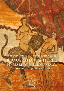 Iconografia vrăjitoriei în arta religioasă românească. Eseu de antropologie vizuală