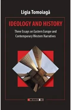 Ideology and History de Ligia Tomoiaga