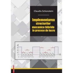Implementarea structurilor mecanice hibride in procese de lucru de Claudiu Schonstein