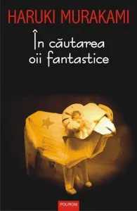 In cautarea oii fantastice (editia 2017) de Haruki Murakami