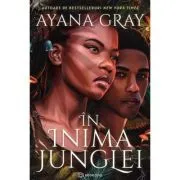 In inima junglei de Ayana Gray