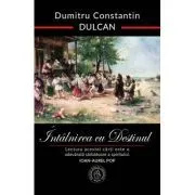 Intalnirea cu Destinul (editie aniversara) de Dumitru Constantin-Dulcan