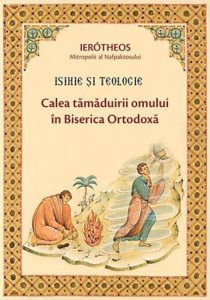Isihie si teologie. Calea tamaduirii omului in Biserica Ortodoxa