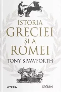 Istoria Greciei si a Romei de Tony Spawforth
