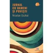 Jurnal cu oameni si povesti de Nicolae Uszkai