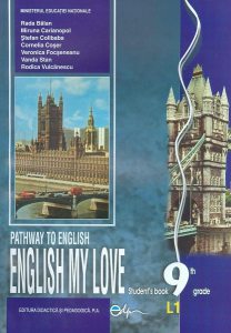 Limba engleza, manual pentru clasa a IX-a (L1) Pathway to English ENGLISH MY LOVE