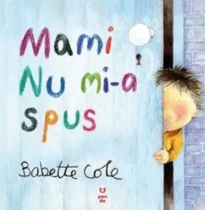 Mami nu mi-a spus de Babette Cole