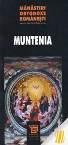 Manastiri ortodoxe romanesti. Muntenia de Radu Lungu