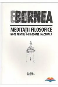 Meditatii filosofice. Note pentru o filosofie inactuala de Ernest Bernea