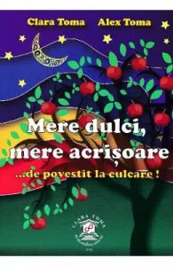 Mere dulci, mere acrisoare de Clara Toma
