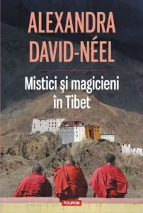 Mistici si magicieni in Tibet de Alexandra David-Neel