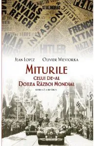 Miturile celui de-al Doilea Razboi Mondial ed.2 de Olivier Wieviorka
