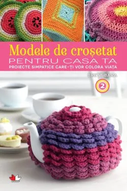 Modele de crosetat pentru casa ta Vol.2 de Brett Bara