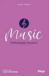 Music. Psihologia muzicii de Susan Hallam