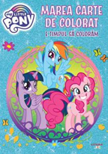 My little pony. Marea carte de colorat. E timpul sa coloram