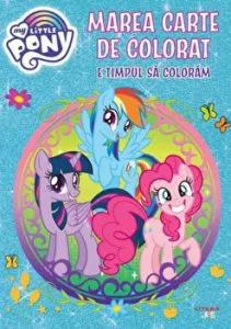 My little pony. Marea carte de colorat. E timpul sa coloram