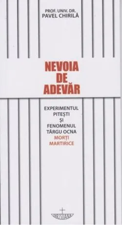 Nevoia de adevăr de Prof. univ. dr. Chirila Pavel